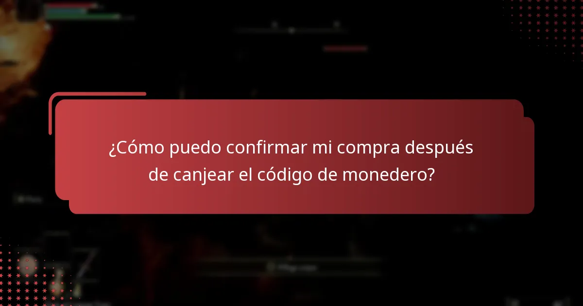 ¿Cómo puedo confirmar mi compra después de canjear el código de monedero?