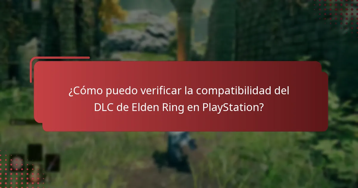 ¿Cómo puedo verificar la compatibilidad del DLC de Elden Ring en PlayStation?