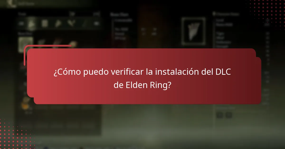 ¿Cómo puedo verificar la instalación del DLC de Elden Ring?