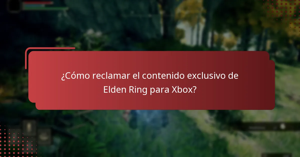 ¿Cómo reclamar el contenido exclusivo de Elden Ring para Xbox?