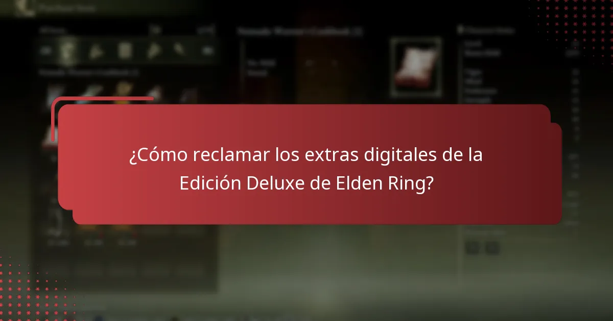 ¿Cómo reclamar los extras digitales de la Edición Deluxe de Elden Ring?