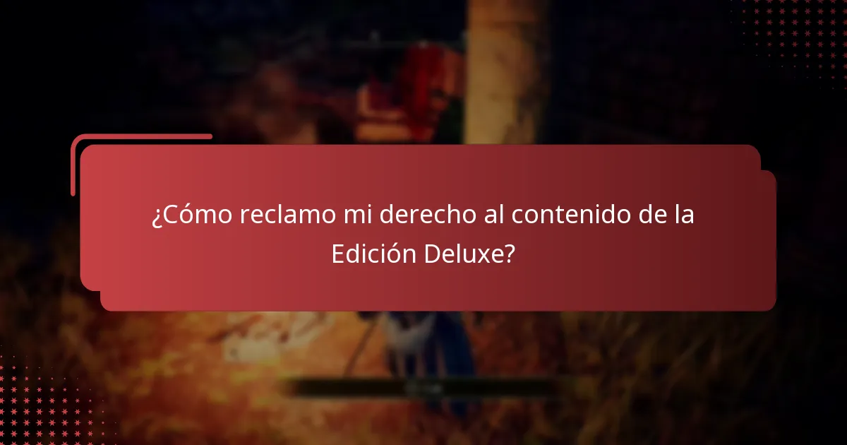 ¿Cómo reclamo mi derecho al contenido de la Edición Deluxe?