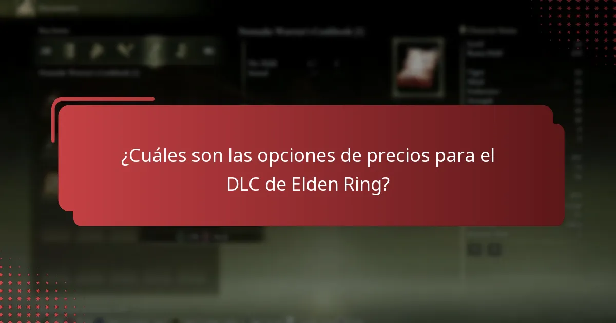 ¿Cuáles son las opciones de precios para el DLC de Elden Ring?