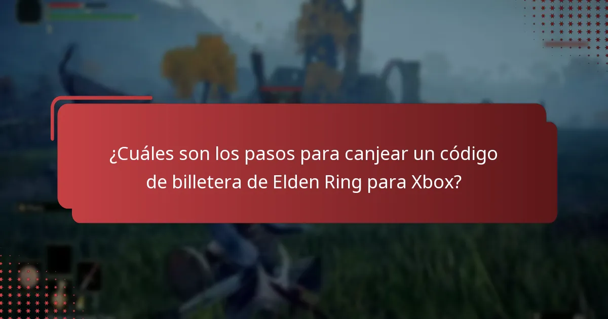 ¿Cuáles son las preguntas frecuentes relacionadas con el canje de códigos de billetera de Elden Ring?