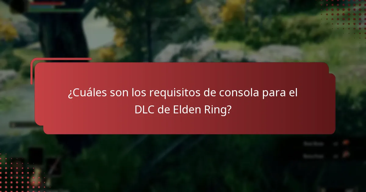 ¿Cuáles son los problemas comunes con la compatibilidad del DLC de Elden Ring?