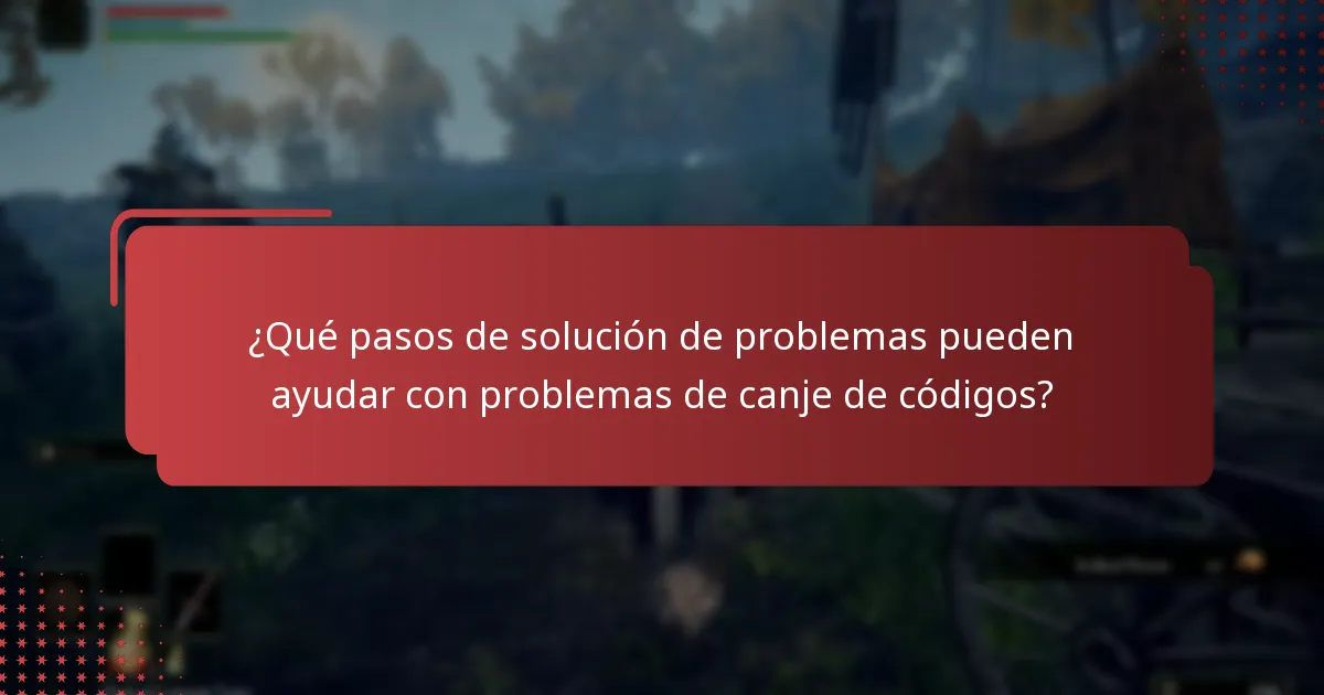 ¿Qué pasos de solución de problemas pueden ayudar con problemas de canje de códigos?